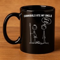 Funny Cannibals Ate My Uncle Political 11oz C Handle Ceramic Mug