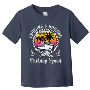 Funny Cruising And Boozing Birthday Cruise Birthday Squad Toddler T-Shirt