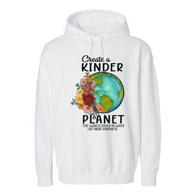Funny Create A Kinder Planet Earth Day Garment-Dyed Fleece Hoodie