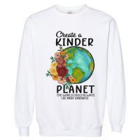 Funny Create A Kinder Planet Earth Day Garment-Dyed Sweatshirt