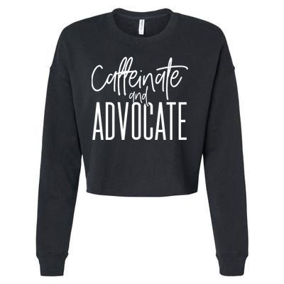 Funny Caffeinate And Advocate Meaningful Gift Best Gift Idea For Sped Meaningful Cropped Pullover Crew