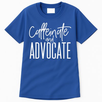 Funny Caffeinate And Advocate Meaningful Gift Best Gift Idea For Sped Meaningful Tall T-Shirt