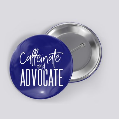Funny Caffeinate And Advocate Meaningful Gift Best Gift Idea For Sped Meaningful Button