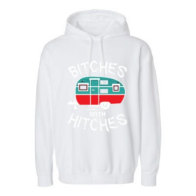 Funny Camping Bitches With Hitches Gift Garment-Dyed Fleece Hoodie