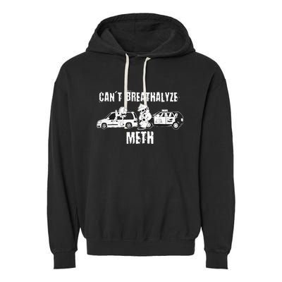 Funny CanT Breathalyze Meth Humor Quote Saying Garment-Dyed Fleece Hoodie