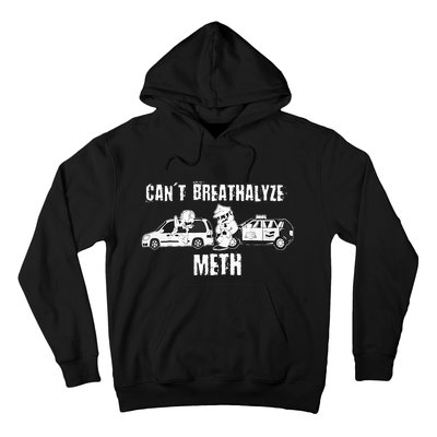 Funny CanT Breathalyze Meth Humor Quote Saying Hoodie