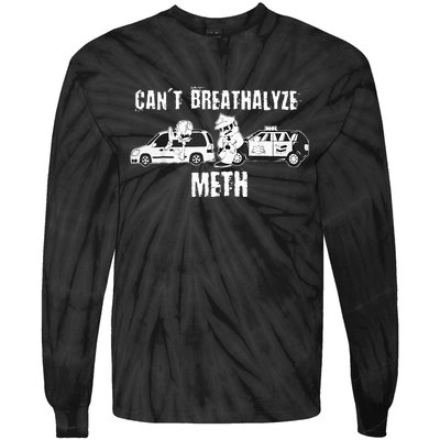 Funny CanT Breathalyze Meth Humor Quote Saying Tie-Dye Long Sleeve Shirt