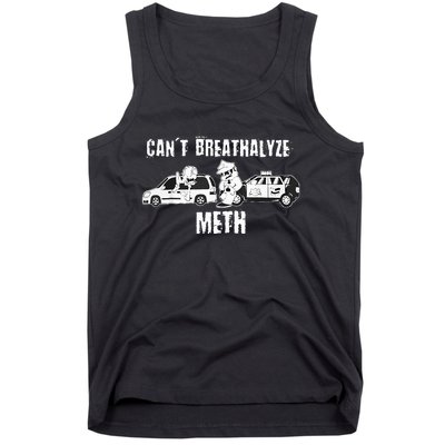 Funny CanT Breathalyze Meth Humor Quote Saying Tank Top