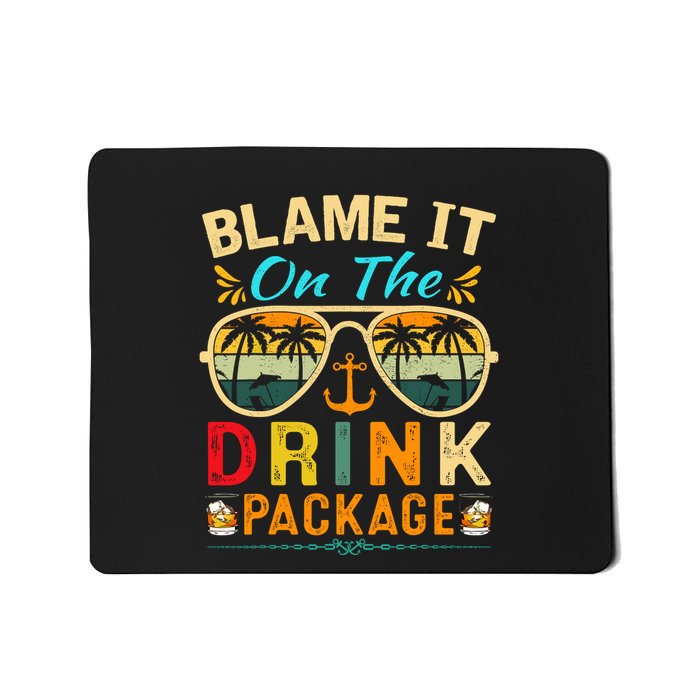 Funny Cruise Blame It On The Drink Package Cruise Vacation Mousepad