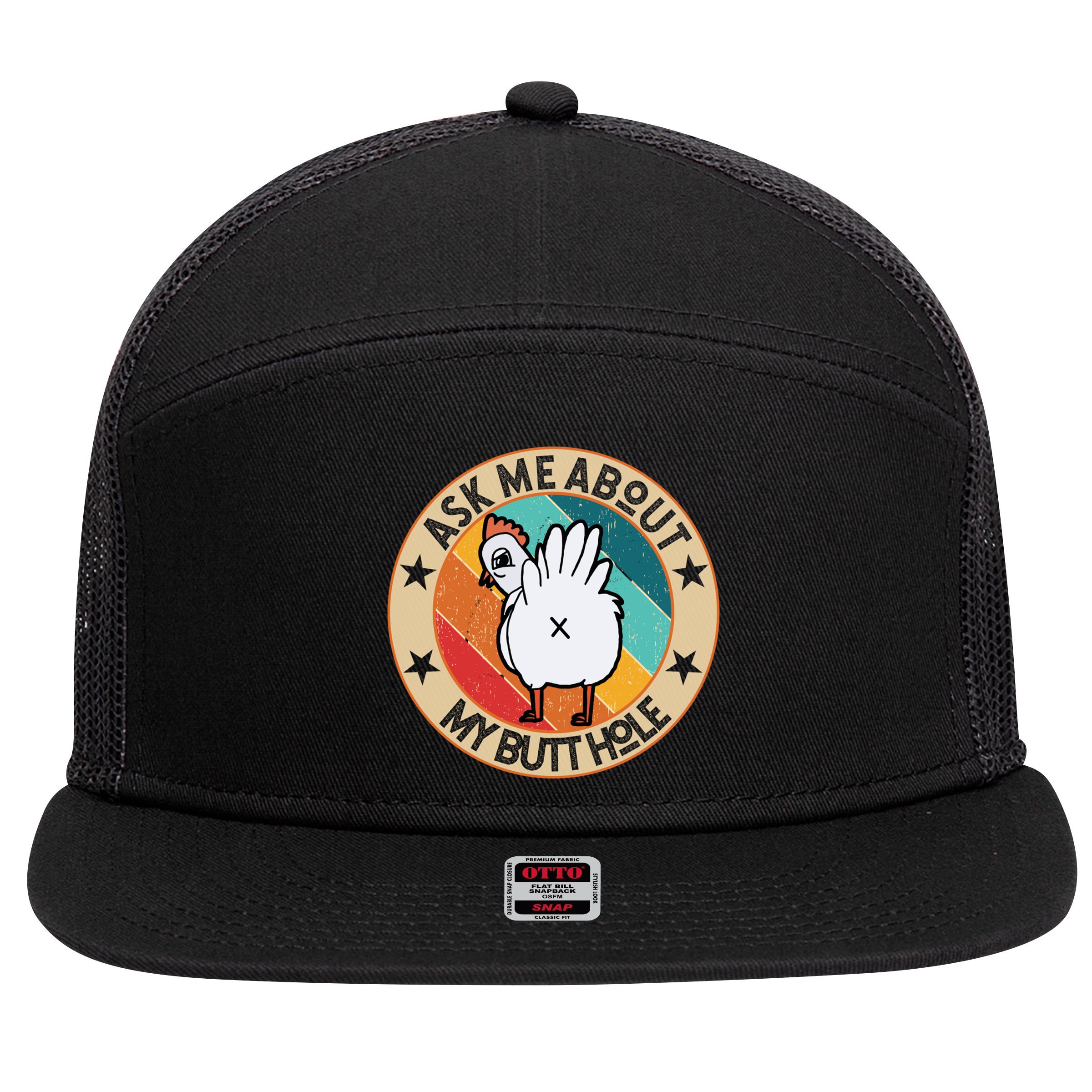 Funny Chicken Butt Design Ask Me About My Butthole Mom Dad Cute Gift 7 Panel Mesh Trucker Snapback Hat