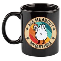 Funny Chicken Butt Design Ask Me About My Butthole Mom Dad Cute Gift 11oz C Handle Ceramic Mug