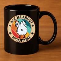 Funny Chicken Butt Design Ask Me About My Butthole Mom Dad Cute Gift 11oz C Handle Ceramic Mug