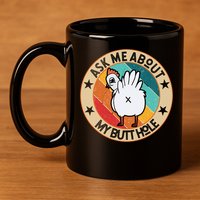 Funny Chicken Butt Design Ask Me About My Butthole Mom Dad Cute Gift 11oz C Handle Ceramic Mug