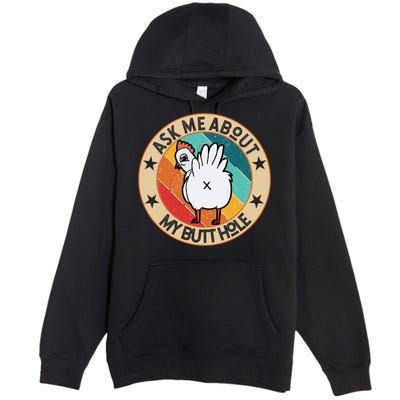 Funny Chicken Butt Design Ask Me About My Butthole Mom Dad Cute Gift Premium Pullover Hoodie