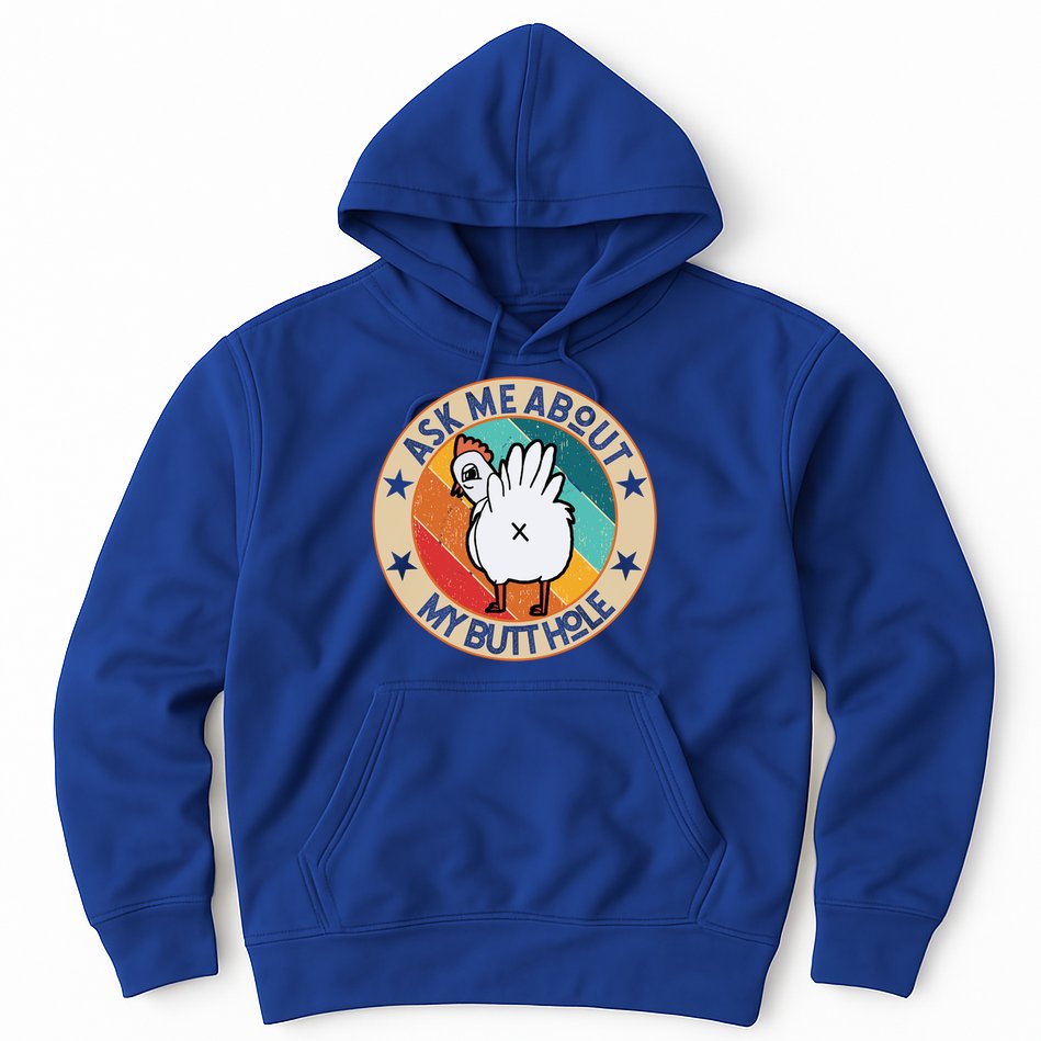 Funny Chicken Butt Design Ask Me About My Butthole Mom Dad Cute Gift Hoodie