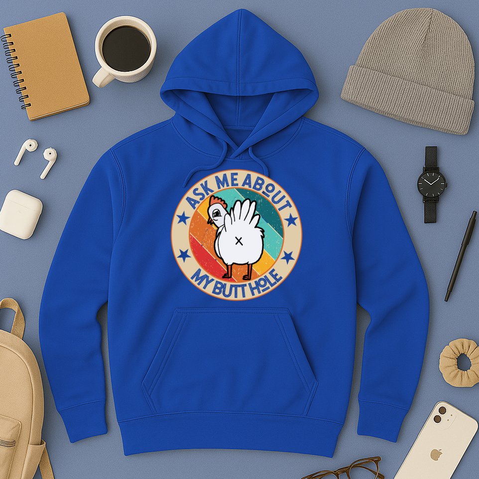 Funny Chicken Butt Design Ask Me About My Butthole Mom Dad Cute Gift Hoodie