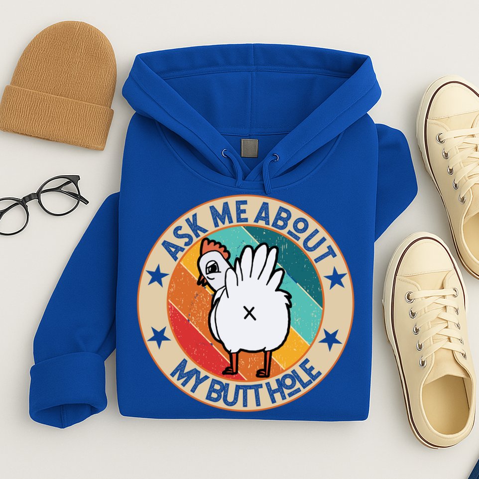 Funny Chicken Butt Design Ask Me About My Butthole Mom Dad Cute Gift Hoodie