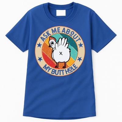 Funny Chicken Butt Design Ask Me About My Butthole Mom Dad Cute Gift Tall T-Shirt