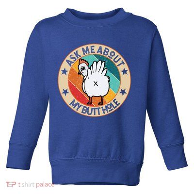 Funny Chicken Butt Design Ask Me About My Butthole Mom Dad Cute Gift Toddler Sweatshirt