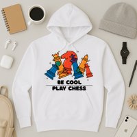 Funny Chess Be Cool Play Chess Hoodie
