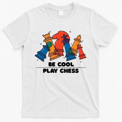 Funny Chess Be Cool Play Chess T-Shirt