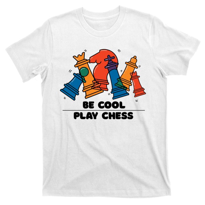 Funny Chess Be Cool Play Chess T-Shirt