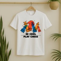 Funny Chess Be Cool Play Chess T-Shirt