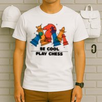 Funny Chess Be Cool Play Chess T-Shirt