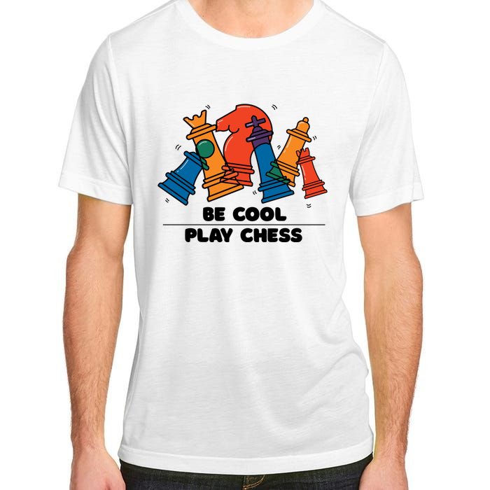 Funny Chess Be Cool Play Chess Adult ChromaSoft Performance T-Shirt