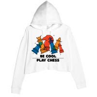 Funny Chess Be Cool Play Chess Crop Fleece Hoodie