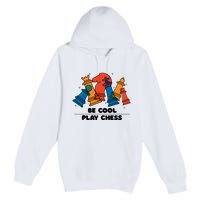 Funny Chess Be Cool Play Chess Premium Pullover Hoodie