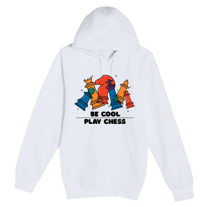 Funny Chess Be Cool Play Chess Premium Pullover Hoodie