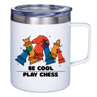 Funny Chess Be Cool Play Chess 12oz Stainless Steel Coffee Mug
