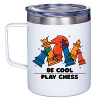 Funny Chess Be Cool Play Chess 12oz Stainless Steel Coffee Mug