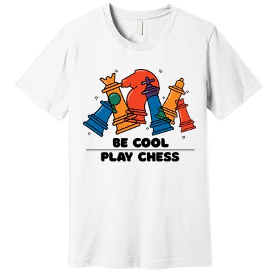 Funny Chess Be Cool Play Chess Premium T-Shirt