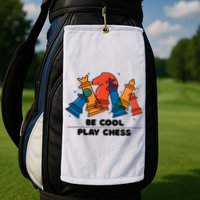 Funny Chess Be Cool Play Chess Golf Towel