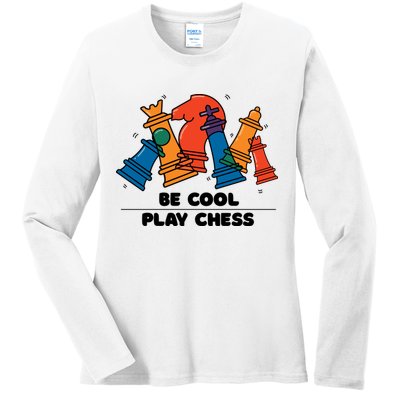 Funny Chess Be Cool Play Chess Ladies Long Sleeve Shirt