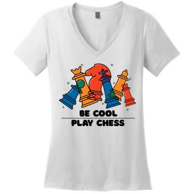 Funny Chess Be Cool Play Chess Women's V-Neck T-Shirt