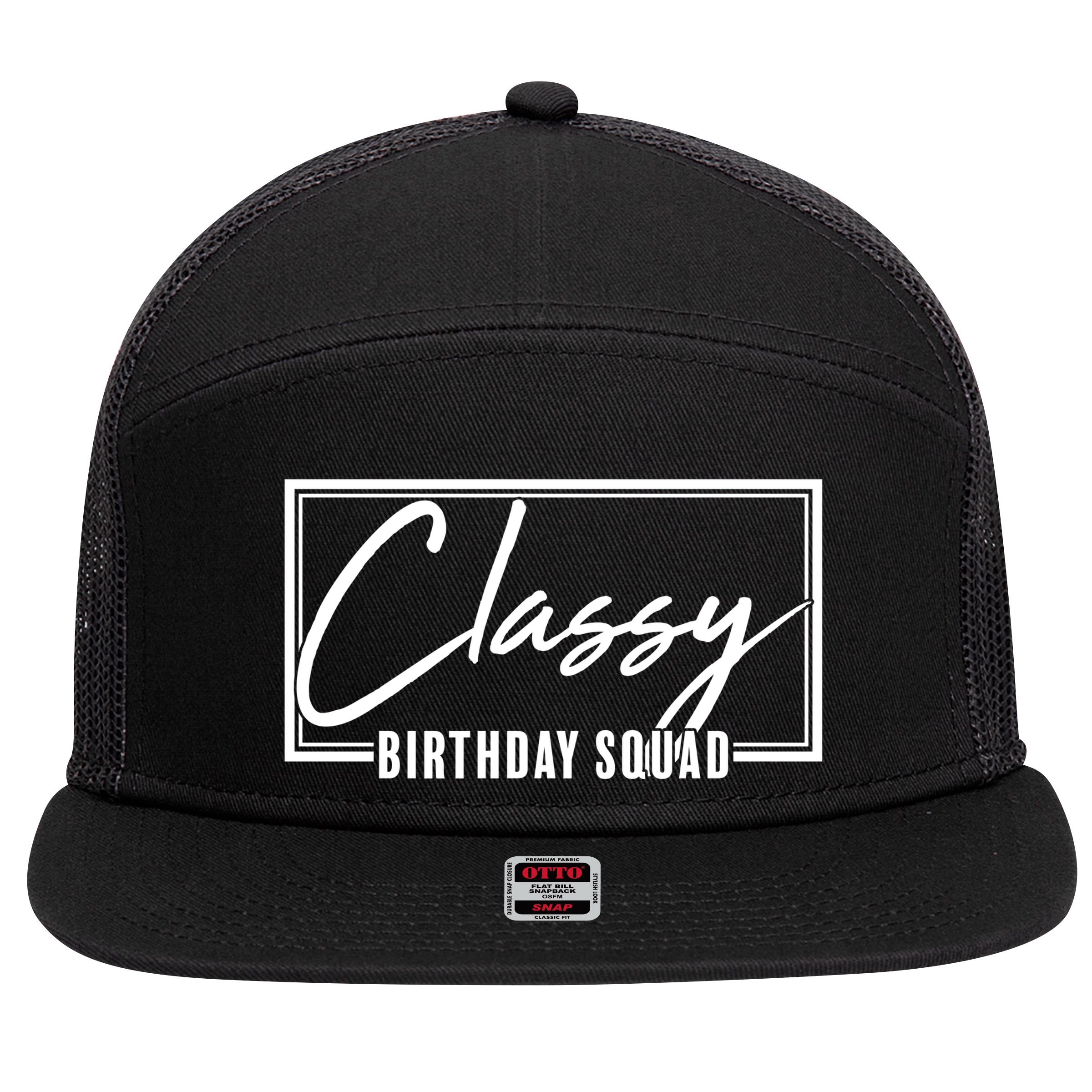 Funny Classy Birthday Squad Matching Group Shirts 7 Panel Mesh Trucker Snapback Hat