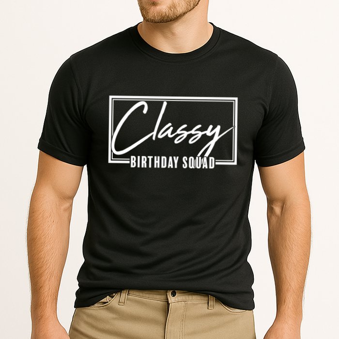 Funny Classy Birthday Squad Matching Group Shirts Performance Shirt