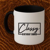 Funny Classy Birthday Squad Matching Group Shirts Mug