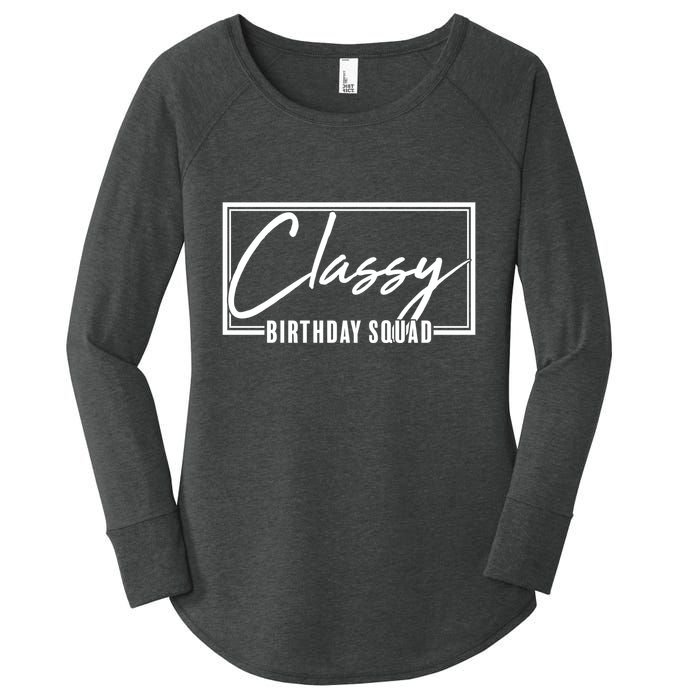 Funny Classy Birthday Squad Matching Group Shirts Women's Perfect Tri Tunic Long Sleeve Shirt