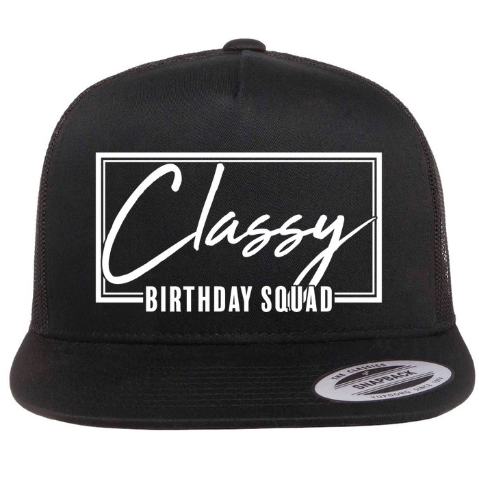 Funny Classy Birthday Squad Matching Group Shirts Flatbill Hat