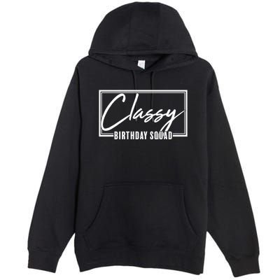 Funny Classy Birthday Squad Matching Group Shirts Premium Pullover Hoodie