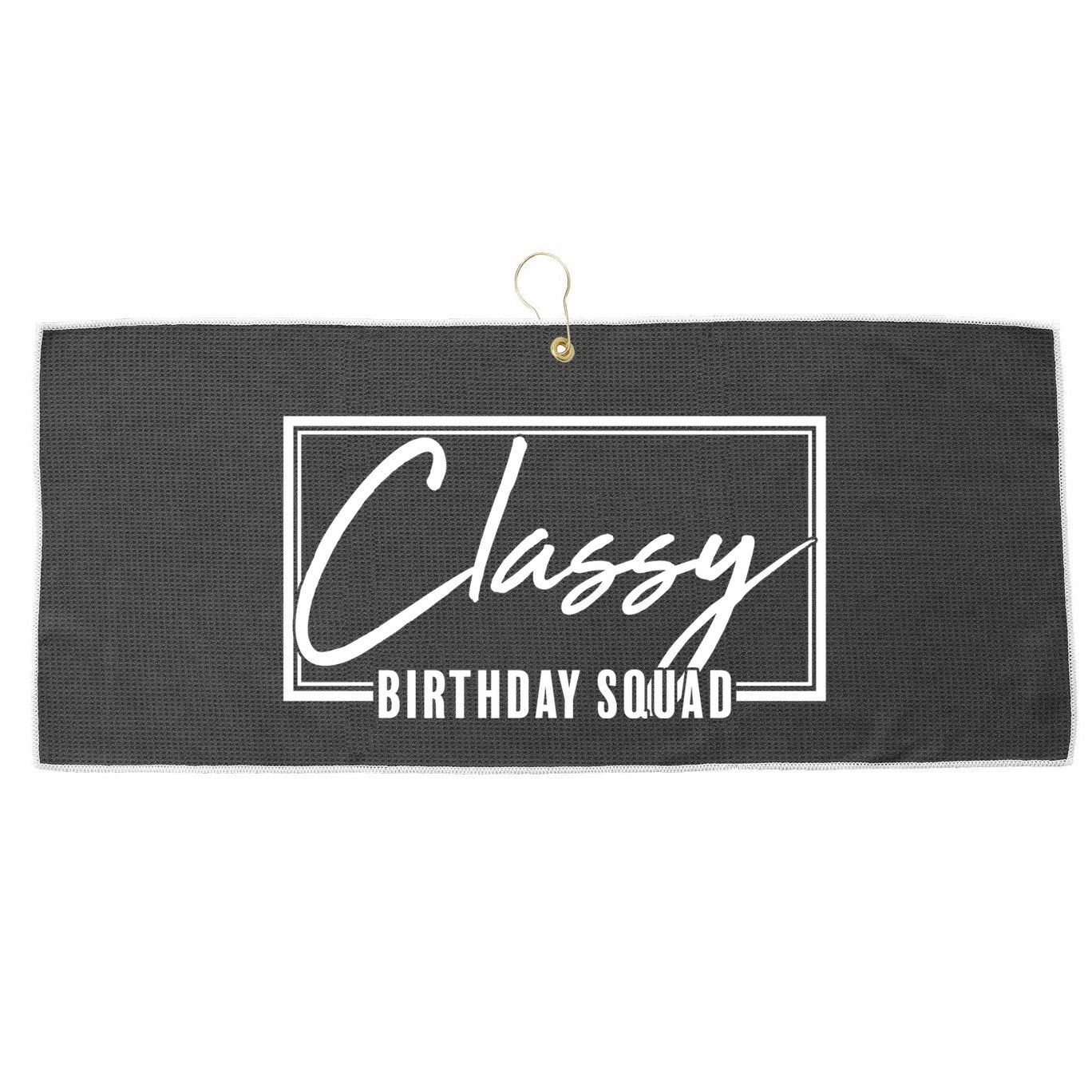 Funny Classy Birthday Squad Matching Group Shirts Large Microfiber Waffle Golf Towel