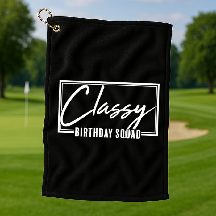 Funny Classy Birthday Squad Matching Group Shirts Golf Towel