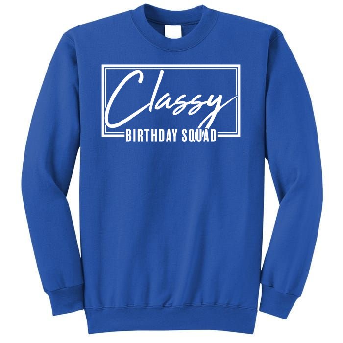 Funny Classy Birthday Squad Matching Group Shirts Sweatshirt