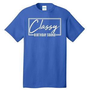 Funny Classy Birthday Squad Matching Group Shirts Tall T-Shirt