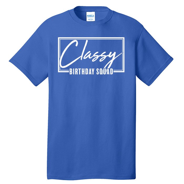 Funny Classy Birthday Squad Matching Group Shirts Tall T-Shirt