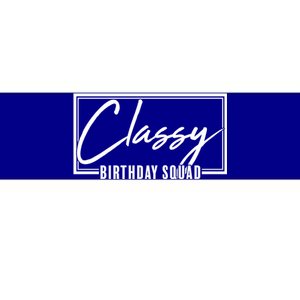 Funny Classy Birthday Squad Matching Group Shirts Bumper Sticker